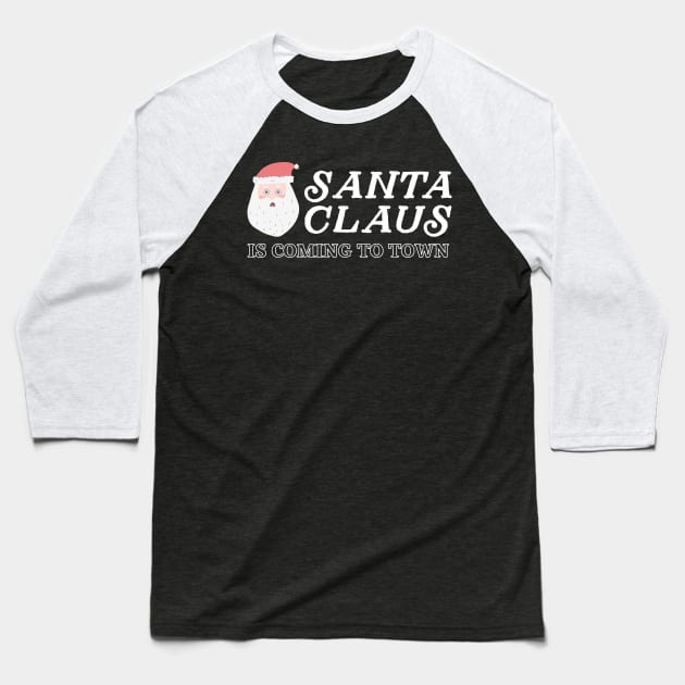 Santa Claus is Coming to Town Baseball T-Shirt by blueduckstuff